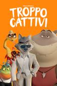 Troppo cattivi Troppo cattivi